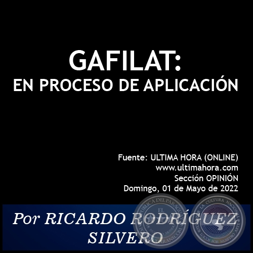 GAFILAT: EN PROCESO DE APLICACIÓN - Por RICARDO RODRÍGUEZ SILVERO - Domingo, 01 de Mayo de 2022